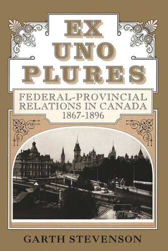 Ex Uno Plures: Federal-Provincial Relations in Canada, 1867-1896