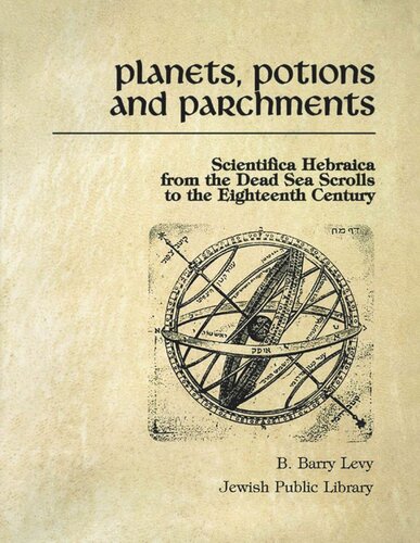 Planets, Potions, and Parchments: Scientifica Hebraica from the Dead Sea Scrolls to the Eighteenth Century