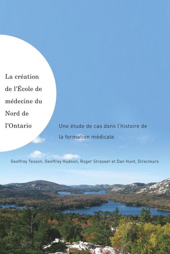 La création de l'École de médecine du Nord de l'Ontario: Une étude de cas dans l'histoire de la formation médicale
