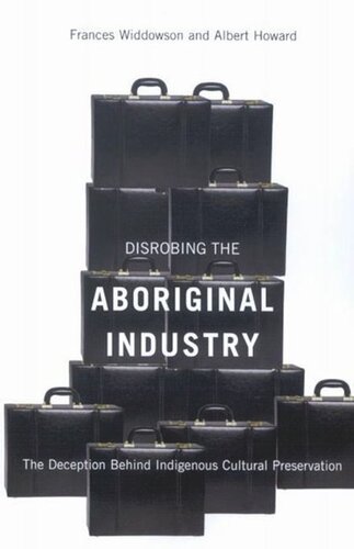 Disrobing the Aboriginal Industry: The Deception Behind Indigenous Cultural Preservation