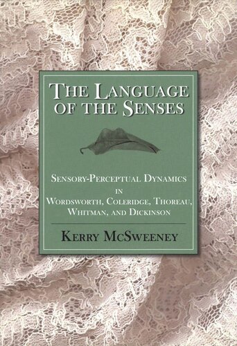 Language of the Senses: Sensory-Perceptual Dynamics in Wordsworth, Coleridge, Thoreau, Whitman, and Dickinson