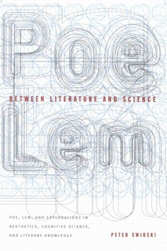 Between Literature and Science: Poe, Lem and Explorations in Aesthetics, Cognitive Science, and Literary Knowledge