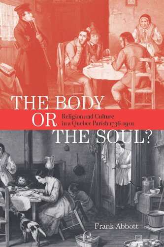 Body or the Soul?: Religion and Culture in a Quebec Parish, 1736-1901