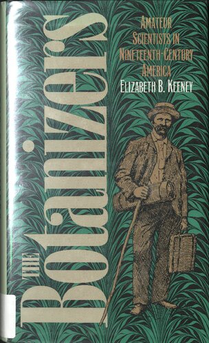 The Botanizers: Amateur Scientists in Nineteenth-Century America