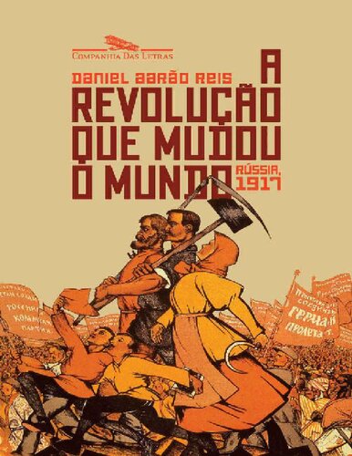 A revolução que mudou o mundo. Rússia, 1917.