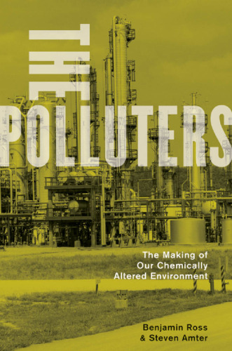 Polluters: the Making of Our Chemically Altered Environment