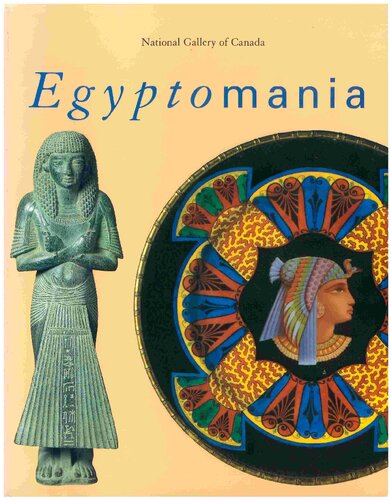 Egyptomania Egypt in Western Art, 1730-1930 : Paris, Musée du Louvre, 20 January-18 April 1994, Ottowa, National Gallery of Canada, 17June-18 September 1994, Vienna, Kunsthistorisches Museum, 16 October 1994-29 January 1995