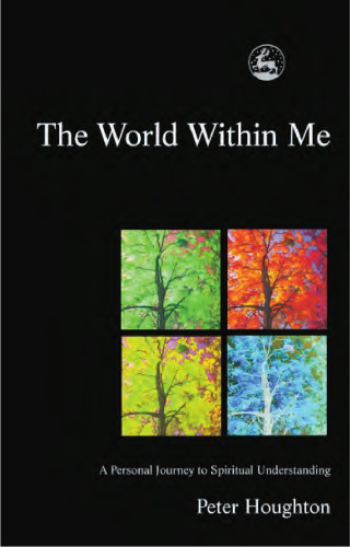 The World Within Me: A Personal Journey to Spiritual Understanding