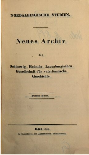 Nordalbingische Studien. Neues Archiv der Schleswig-Holstein-Lauenburgischen Gesellschaft für vaterländische Geschichte