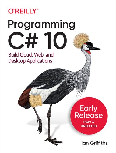 Programming C# 10. Build Cloud, Web, and Desktop Applications