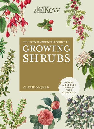 The Kew Gardener's Guide to Growing Shrubs: The Art and Science to Grow with Confidence