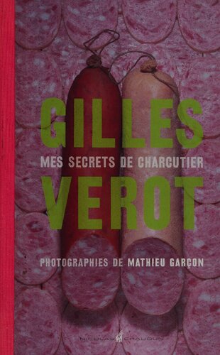 Gilles Vérot: Mes secrets de charcutier