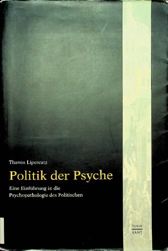 Politik der Psyche: eine Einführung in die Psychopathologie des Politischen