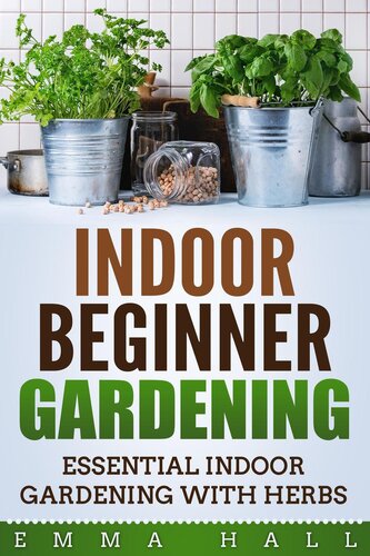 Indoor Beginner Gardening: Essential Indoor Herb Gardening