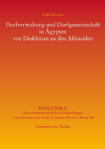 Dorfverwaltung und Dorfgemeinschaft in Ägypten von Diokletian zu den Abbasiden