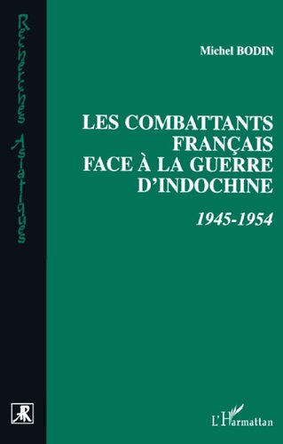 Les combattants français face à la guerre d'Indochine: 1945-1954