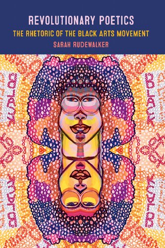 Revolutionary Poetics: The Rhetoric of the Black Arts Movement