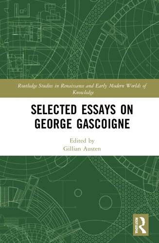 Selected Essays on George Gascoigne (Routledge Studies in Renaissance and Early Modern Worlds of Knowledge)