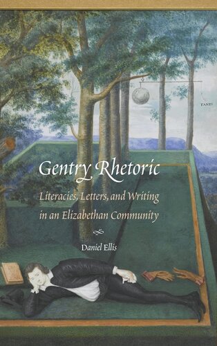 Gentry Rhetoric: Literacies, Letters, and Writing in an Elizabethan Community (Early Modern Cultural Studies)