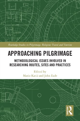 Approaching Pilgrimage Methodological Issues Involved in Researching Routes, Sites and Practices