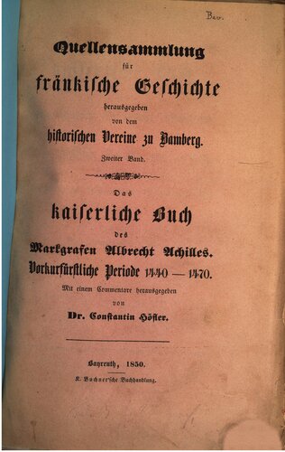 Das Kaiserliche Buch des Markgrafen Albrecht Achilles. Vorkurfürstliche Periode 1440 - 1470