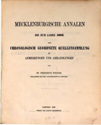 Mecklenburgische Annalen bis zum Jahre 1066. Eine chronologisch geordnete Quellensammlung mit Anmerkungen und Abhandlungen