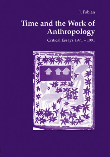 Time and the Work of Anthropology: Critical Essays 1971-1991