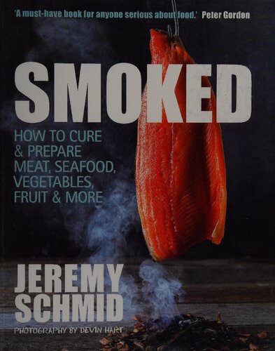 Smoked: How to Cure & Prepare Meat, Seafood, Vegetables, Fruit & More