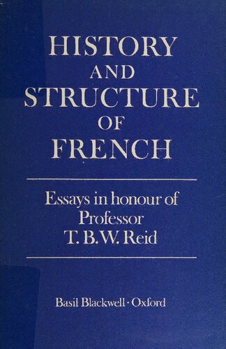 History and structure of French: essays in the honour of Professor T. B. W. Reid