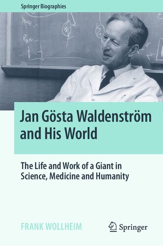 Jan Gösta Waldenström and His World : The Life and Work of a Giant in Science, Medicine and Humanity