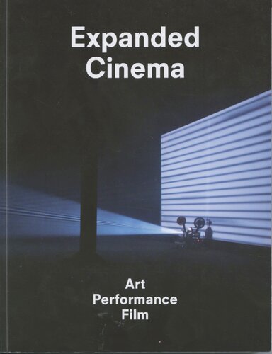 Expanded Cinema: Art, Performance, Film