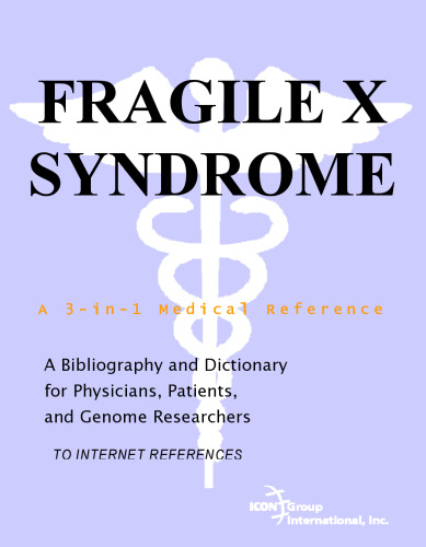 Fragile X Syndrome - A Bibliography and Dictionary for Physicians, Patients, and Genome Researchers