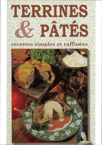 Terrines patés: 80 recettes simpres et raffinées