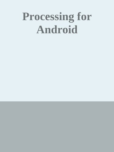Processing for Android: Create Mobile, Sensor-aware, and XR Applications Using Processing