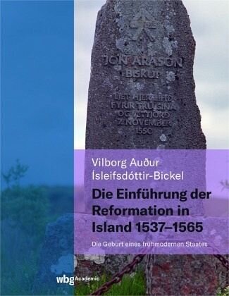Die Einführung der Reformation in Island 1537 - 1565: Die Geburt eines frühmodernen Staates