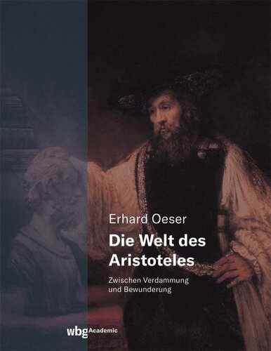 Die Welt des Aristoteles: Zwischen Verdammung und Bewunderung