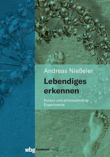 Lebendiges erkennen: Essays und philosophische Experimente
