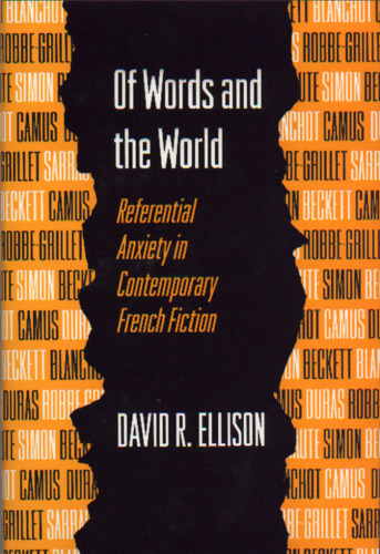 Of Words and the World: Referential Anxiety in Contemporary French Fiction