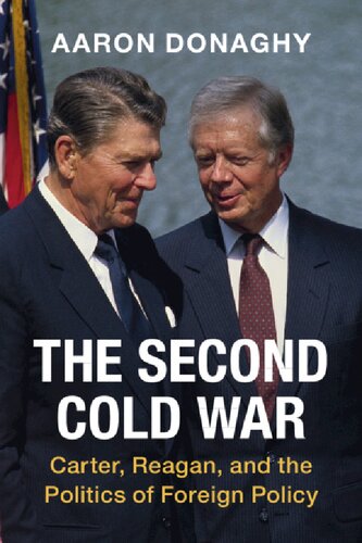 The Second Cold War: Carter, Reagan, And The Politics Of Foreign Policy