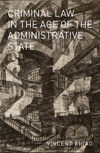 Criminal Law in the Age of the Administrative State (Studies in Penal Theory and Philosophy)