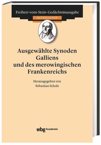 Ausgewählte Synoden Galliens und des merowingischen Frankenreichs: Herausgegeben:Scholz, Sebastian; Goetz, Hans-Werner
