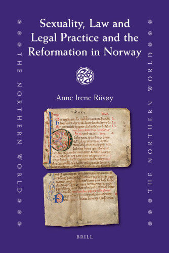 Sexuality, Law and Legal Practice and the Reformation in Norway (The Northern World)