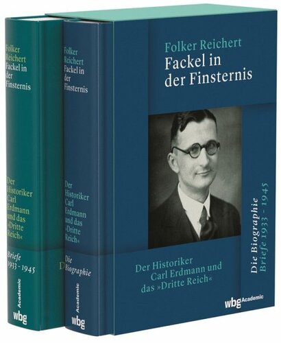 Fackel in der Finsternis: Der Historiker Carl Erdmann und das »Dritte Reich«