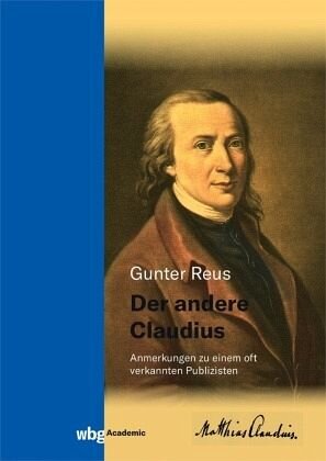 Der andere Claudius: Anmerkungen zu einem oft verkannten Publizisten