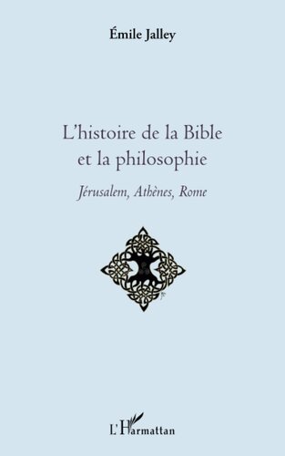 L'histoire de la Bible et la philosophie: Jérusalem, Athènes, Rome (French Edition)