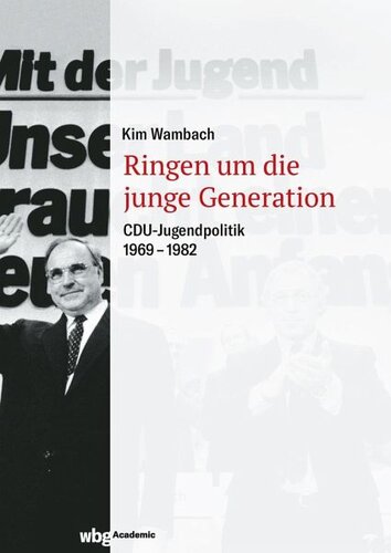 Ringen um die junge Generation: CDU-Jugendpolitik 1969-1982