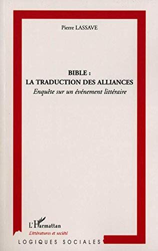 Bible : la traduction des alliances: Enquête sur un événement littéraire