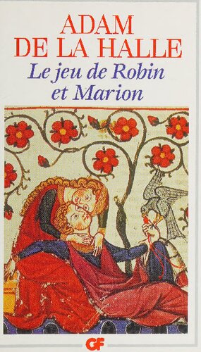 Le Jeu de Robin et Marion: Texte original établi et traduit, introduction, notes, dossier, bibliographie et chronologie