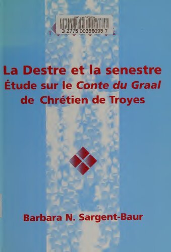 La Destre et la Senestre: Etude sur le Conte du Graal de Chrétien de Troyes
