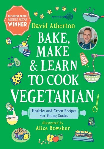 Bake, Make, and Learn to Cook Vegetarian: Healthy and Green Recipes for Young
